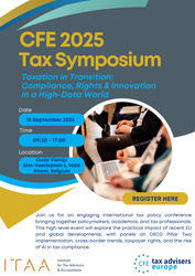 CFE’s 2025 Tax Symposium: “Taxation in Transition: Compliance, Rights & Innovation in a High-Data World”