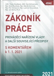 Zákoník práce, prováděcí nařízení vlády a další související předpisy s komentářem k 1. 1. 2021